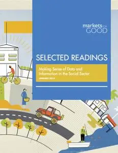 «Markets for Good Selected Readings: Making Sense of Data and Information in the Social Sector» by Markets for Good