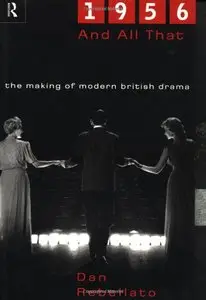 1956 and All That: The Making of Modern British Drama