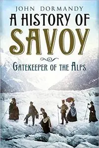 A History of Savoy: Gatekeeper of the Alps