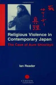 Religious violence in contemporary Japan : the case of Aum Shinrikyô