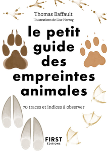 Le petit guide des empreintes animales : 70 traces et indices à observer - Thomas Baffault