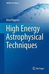 High Energy Astrophysical Techniques (UNITEXT for Physics)