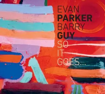 Evan Parker & Barry Guy - So It Goes... (2023)