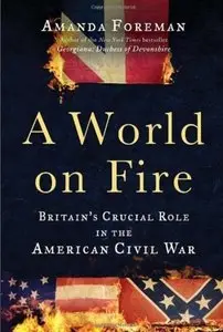 A World on Fire: Britain's Crucial Role in the American Civil War [Repost]