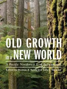 Old Growth in a New World: A Pacific Northwest Icon Reexamined (repost)