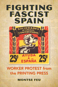 Fighting Fascist Spain : Worker Protest From the Printing Press