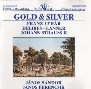 Janos Sandor, János Ferencsik - Gold & Silver: Lehár, Delibes, Lanner, Strauss (2015)