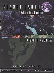Planet Earth: Visions Of The Earth From Space - North America (2002)