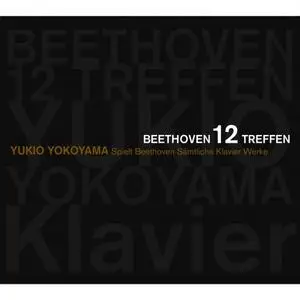 Yukio Yokoyama - Beethoven 12 Treffen Yukio Yokoyama Spielt Beethoven Samtliche Klavier Werke (2021)