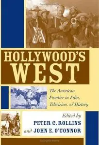 Hollywood's West: The American Frontier in Film, Television, And History