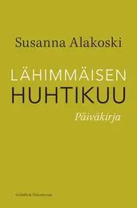 «Lähimmäisen huhtikuu» by Susanna Alakoski