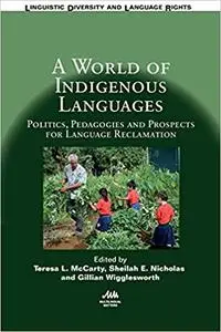 A World of Indigenous Languages: Politics, Pedagogies and Prospects for Language