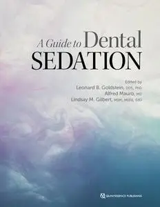 «A Guide to Dental Sedation» by Alfred Mauro, Leonard B. Goldstein, Lindsay M. Gilbert