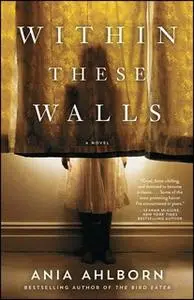«Within These Walls» by Ania Ahlborn