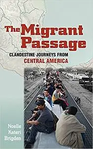 The Migrant Passage: Clandestine Journeys from Central America