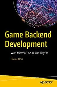 Game Backend Development: With Microsoft Azure and PlayFab
