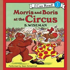 «Morris and Boris at the Circus» by Wiseman