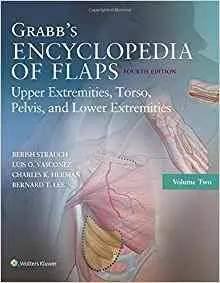 Grabb's Encyclopedia of Flaps: Upper Extremities, Torso, Pelvis, and Lower Extremities: 2