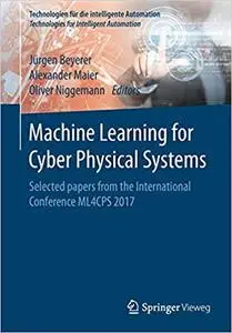 Machine Learning for Cyber Physical Systems: Selected papers from the International Conference ML4CPS 2017