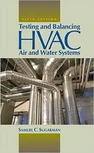 Testing and Balancing HVAC Air and Water Systems, Fifth Edition