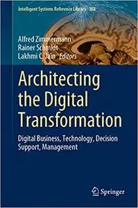 Architecting the Digital Transformation: Digital Business, Technology, Decision Support, Management (Intelligent Systems