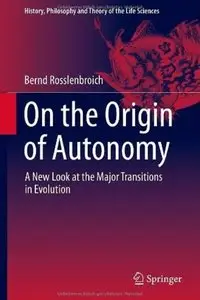 On the Origin of Autonomy: A New Look at the Major Transitions in Evolution