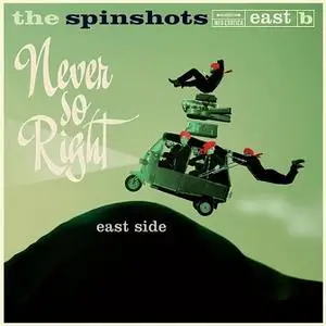 The Spinshots - Never so Right: East Side + West Side (2011/2018)
