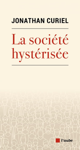 La société hystérisée: Comment faire redescendre la température - Jonathan Curiel