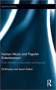 Iranian Music and Popular Entertainment: From Motrebi to Losanjelesi and Beyond