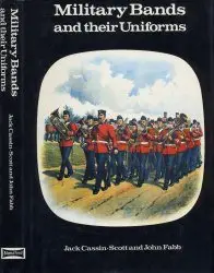 Military Bands and their Uniforms - Cassin-Scott (1978)