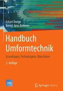 Handbuch Umformtechnik: Grundlagen, Technologien, Maschinen, 3.Auflage