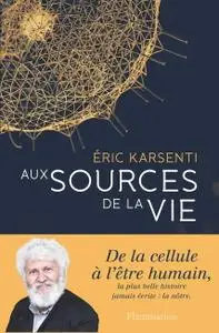 Éric Karsenti, "Aux sources de la vie"
