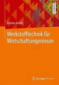 Werkstofftechnik für Wirtschaftsingenieure