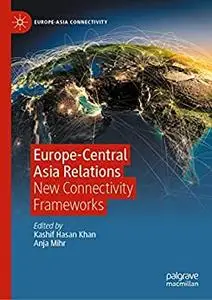 Europe-Central Asia Relations: New Connectivity Frameworks