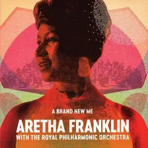 Aretha Franklin - A Brand New Me: Aretha Franklin (with The Royal Philharmonic Orchestra) (2017)
