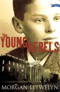 «The Young Rebels» by Morgan Llywelyn