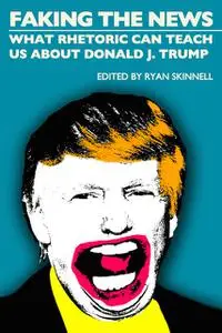 «Faking the News» by Ryan Skinnell