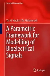 A Parametric Framework for Modelling of Bioelectrical Signals