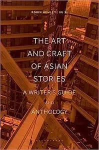 The Art and Craft of Asian Stories: A Writer's Guide and Anthology