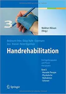 Handrehabilitation: Für Ergotherapeuten und Physiotherapeuten, Band 3 (repost)