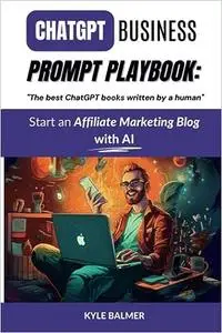 ChatGPT Business Prompt Playbook: Start an Affiliate Marketing Blog with AI