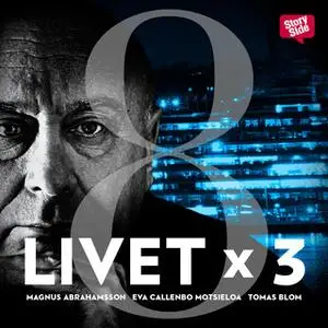 «Livet x 3 - säsong 1 del 8» by Tomas Blom,Magnus Abrahamsson,Eva Callenbo Motsieloa