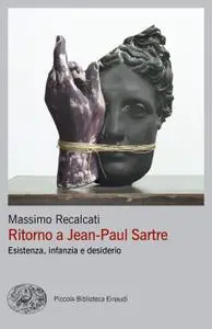 Massimo Recalcati - Ritorno a Jean-Paul Sartre. Esistenza, infanzia e desiderio