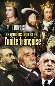 Flavien Dupuis - Les grandes figures de l’unité française