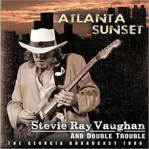 Stevie Ray Vaughan and Double Trouble - Atlanta Sunset: The Georgia Broadcast 1986 (2015)