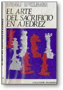 Rudolf Spielmann - El arte del sacrificio en ajedrez