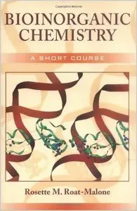 Bioinorganic Chemistry: A Short Course by Rosette M. Roat-Malone (Repost)