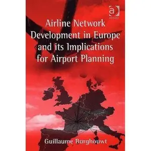 Airline Network Development in Europe and Its Implications for Airport Planning
