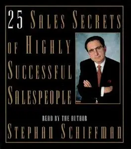 «25 Sales Secrets Of Highly Successful Salespeople» by Stephan Schiffman