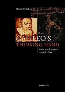 Galileo’s Thinking Hand: Mannerism, Anti-Mannerism, and the Virtue of Drawing in the Foundation of Early Modern Science